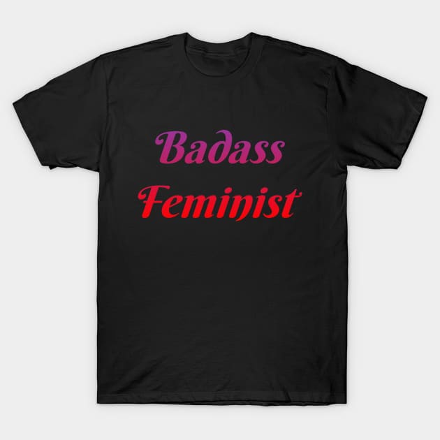 Badass Feminist T-Shirt by coloringiship